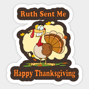 ruth sent me to say happy thanksgivings funny gift for men and women T-Shirt T-Shirt Sticker